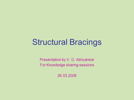 Structural Bracings Presentation by V. G. Abhyankar