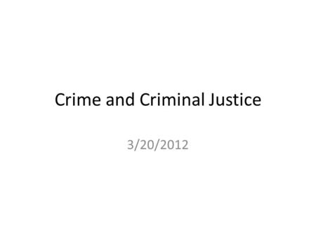 Crime and Criminal Justice 3/20/2012. Learning Objectives Use knowledge and analyses of social problems to evaluate public policy, and to suggest policy.