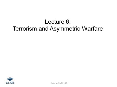 Lecture 6: Terrorism and Asymmetric Warfare ￼ Rupal Mehta POL 12.