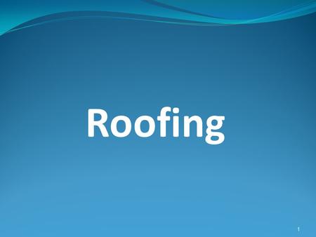 Roofing.