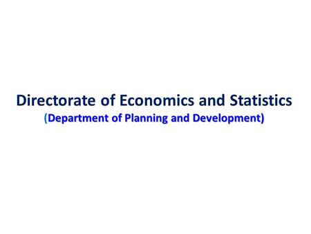 Department of Planning and Development) Directorate of Economics and Statistics (Department of Planning and Development)