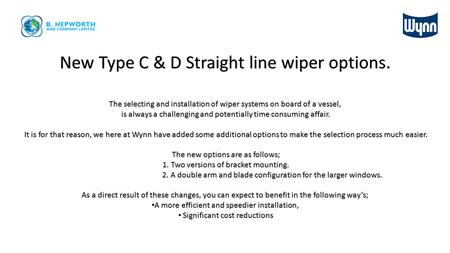 New Type C & D Straight line wiper options.