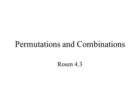 Permutations and Combinations Rosen 4.3. Permutations A permutation of a set of distinct objects is an ordered arrangement these objects. An ordered arrangement.