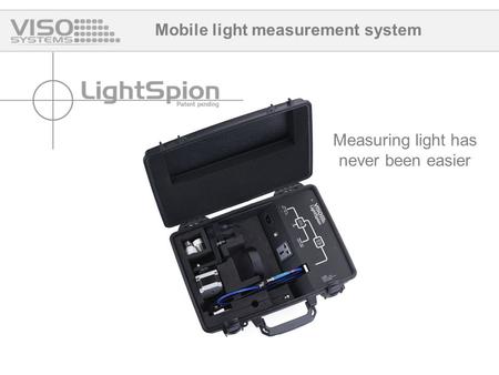 Mobile light measurement system Measuring light has never been easier.