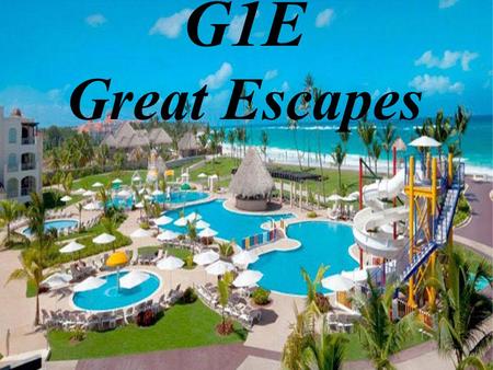 G1E Great Escapes. All Inclusive for 2 Airfare INCLUDED.