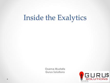 Inside the Exalytics Osama Mustafa Gurus Solutions.
