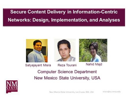 Secure Content Delivery in Information-Centric Networks: Design, Implementation, and Analyses Computer Science Department New Mexico State University,