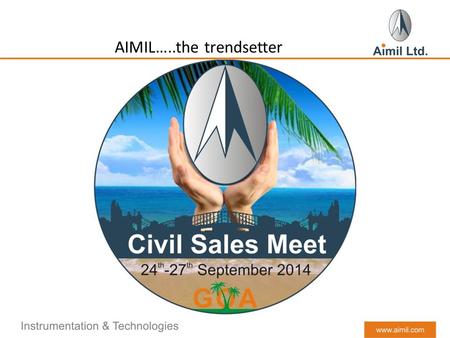 AIMIL…..the trendsetter. AIMIL With over 400 products, big and small, AIMIL is the largest manufacturer in this field. Has been a trend setter in terms.