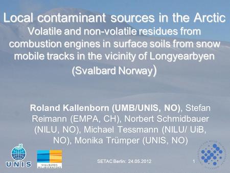 Local contaminant sources in the Arctic Volatile and non-volatile residues from combustion engines in surface soils from snow mobile tracks in the vicinity.