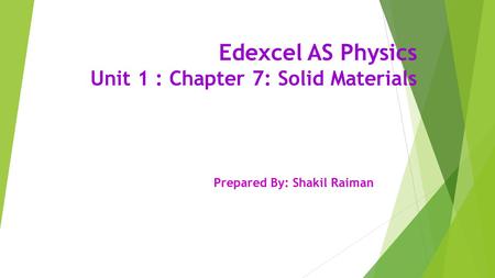Edexcel AS Physics Unit 1 : Chapter 7: Solid Materials