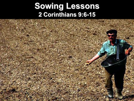 2 Corinthians 9:6-15 Sowing Lessons. Name what comes to mind when I say... MONEY.