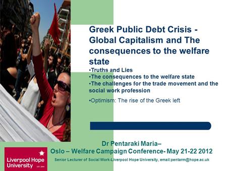 Dr Pentaraki Maria– Oslo – Welfare Campaign Conference- May 21-22 2012 Senior Lecturer of Social Work-Liverpool Hope University,