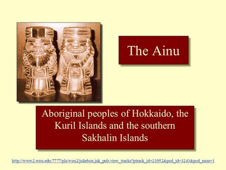 The Ainu Aboriginal peoples of Hokkaido, the Kuril Islands and the southern Sakhalin Islands