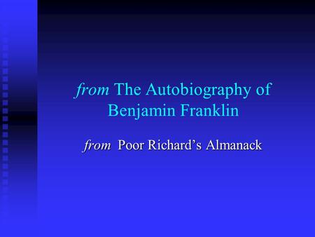 From The Autobiography of Benjamin Franklin from Poor Richard’s Almanack.