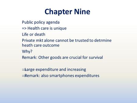Chapter Nine Public policy agenda => Health care is unique