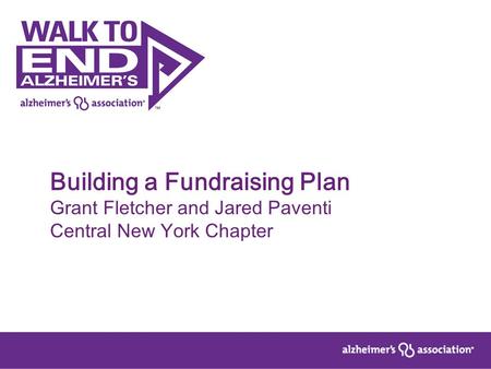 Building a Fundraising Plan Grant Fletcher and Jared Paventi Central New York Chapter.