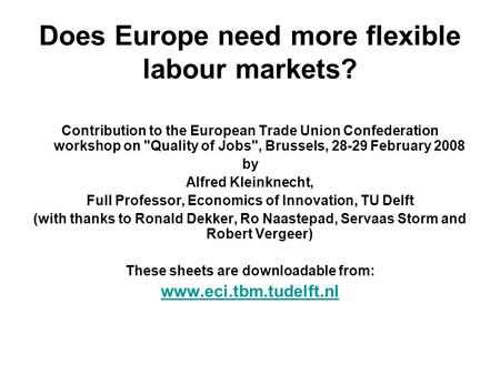 Does Europe need more flexible labour markets? Contribution to the European Trade Union Confederation workshop on Quality of Jobs, Brussels, 28-29 February.
