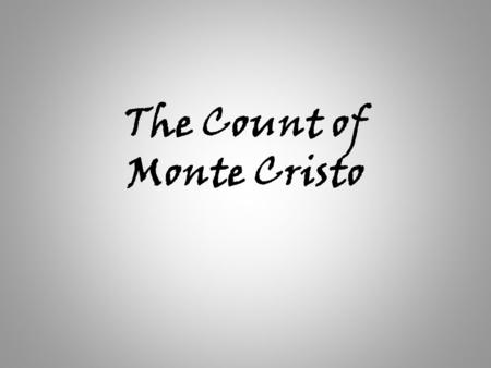 The Count of Monte Cristo. AUTHOR: Alexandre Dumas PUBLISHED: 1844 SETTING: The story takes place in France, Italy islands in the Mediterranean and the.