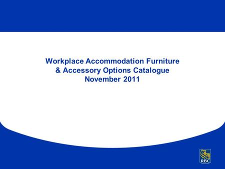 Workplace Accommodation Furniture & Accessory Options Catalogue November 2011.