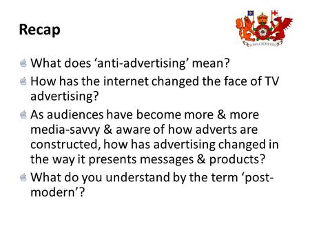 Recap What does ‘anti-advertising’ mean? How has the internet changed the face of TV advertising? As audiences have become more & more media-savvy & aware.