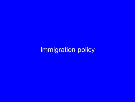 Immigration policy. Immigration dilemmas Economics –Labor force vs. –Costs of services Moral obligation –Providing safe-haven Integration –How to.