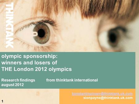 Olympic sponsorship: winners and losers of THE London 2012 olympics Research findings from thinktank international august 2012 1