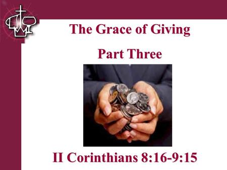Brentwood Park The Grace of Giving Part Three II Corinthians 8:16-9:15.