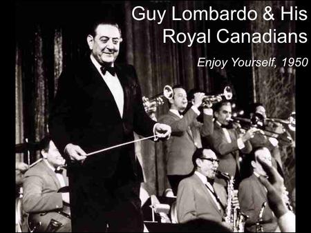 Guy Lombardo & His Royal Canadians Enjoy Yourself, 1950.