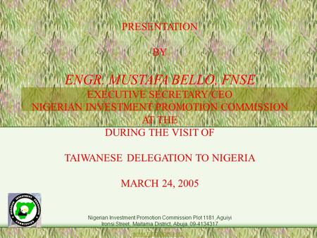 Nigerian Investment Promotion Commission Plot 1181, Aguiyi Ironsi Street, Maitama District, Abuja. 09-4134317 www.nipc-nigeria.orgwww.nipc-nigeria.org.