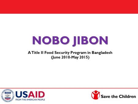 NOBO JIBON A Title II Food Security Program in Bangladesh (June 2010-May 2015)