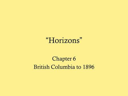 Chapter 6 British Columbia to 1896