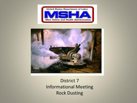 District 7 Informational Meeting Rock Dusting. Why Rock Dust?