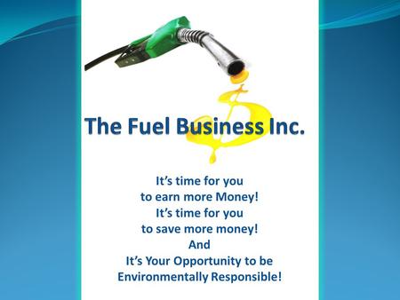 It’s time for you to earn more Money! It’s time for you to save more money! And It’s Your Opportunity to be Environmentally Responsible!