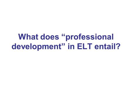 What does “professional development” in ELT entail?