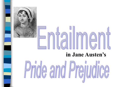 in Jane Austen’s From Webster's Revised Unabridged Dictionary (1913) Entail \En*tail\, v. t. [imp. & p. p. {Entailed}; p. pr. & vb. n. {Entailing}.]
