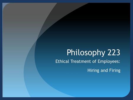 Ethical Treatment of Employees: Hiring and Firing
