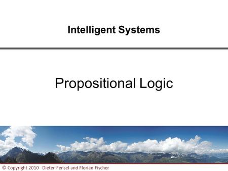 Intelligent Systems Propositional Logic.