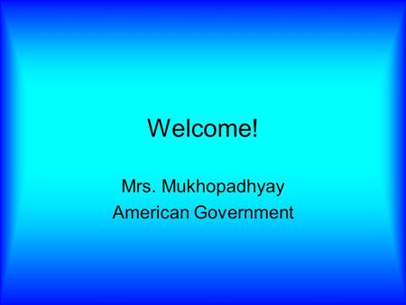 Welcome! Mrs. Mukhopadhyay American Government. Word of the Day Haven noun: safe place, refuge Norco is a haven for seagulls, thanks to lunch trash.