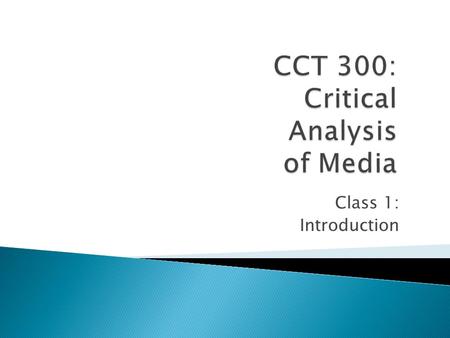Class 1: Introduction.  A bit about me…  A bit about you:   edia-Use-CCT3000.