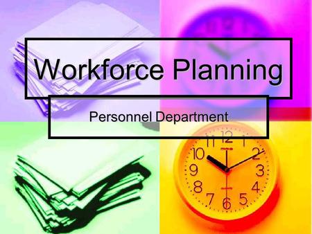 Workforce Planning Personnel Department. What does Workforce Planning entail at the City of Phoenix? Historical / Ongoing Efforts Historical / Ongoing.