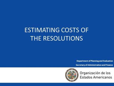 1 ESTIMATING COSTS OF THE RESOLUTIONS Department of Planning and Evaluation Secretary of Administration and Finance.