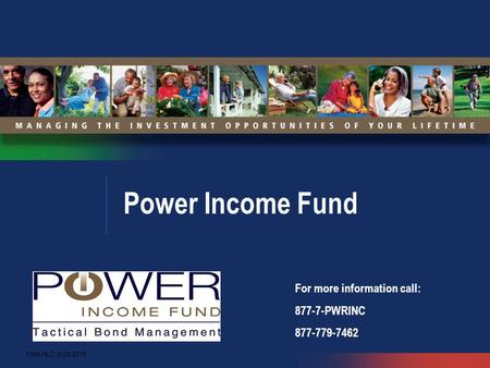 Power Income Fund For more information call: 877-7-PWRINC 877-779-7462 1394-NLD-9/29/2010.