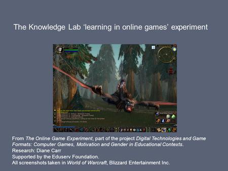 The Knowledge Lab ‘learning in online games’ experiment From The Online Game Experiment, part of the project Digital Technologies and Game Formats: Computer.