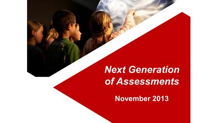 Next Generation of Assessments November 2013. Roadmap to 2014-2015.