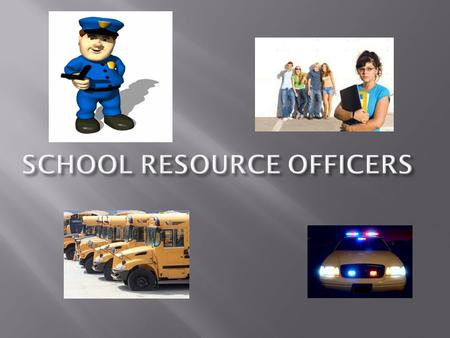  SCHOOL RESOURCE OFFICERS HAVE MANY DUTIES AND RESPONSIBILITIES  SRO’S ARE SWORN OFFICERS ASSIGNED TO A SCHOOL ON A LONG- TERM BASIS  SRO’S MUST BE.