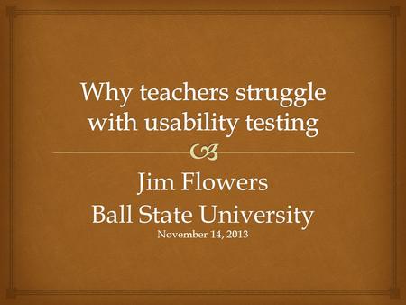 Jim Flowers Ball State University November 14, 2013.