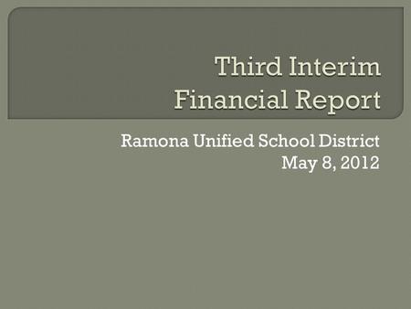 Ramona Unified School District May 8, 2012.  With the adoption of the Second Interim Report, Ramona Unified self-qualified  Qualified status means the.