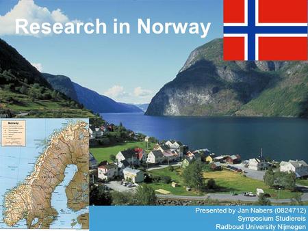 Presented by Jan Nabers (0824712) Symposium Studiereis Radboud University Nijmegen Research in Norway.