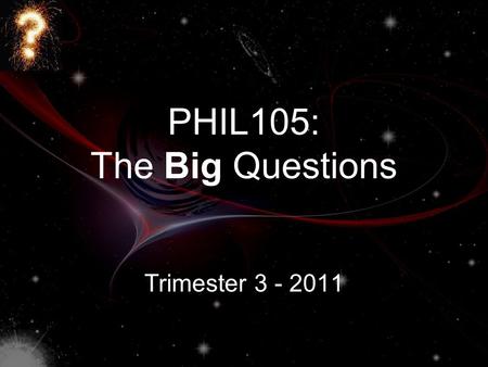 PHIL105: The Big Questions