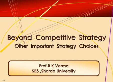Beyond Competitive Strategy Other Important Strategy Choices